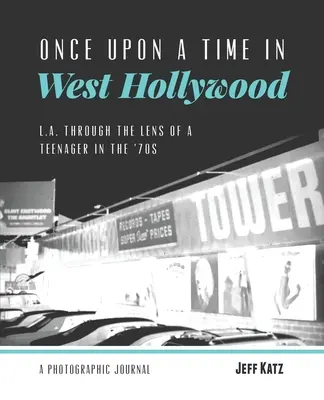 Egyszer volt, hol nem volt Nyugat-Hollywoodban: L.A. egy tinédzser szemével a 70-es években - Once Upon a Time in West Hollywood: L.A. Through the Lens of a Teenager in the '70s