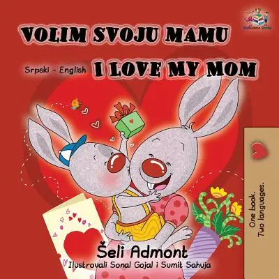 Volim svoju mamu I love my mom (latin ábécé): Szerb angol kétnyelvű könyv - Volim svoju mamu I Love My Mom (Latin Alphabet): Serbian English Bilingual Book