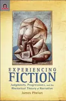 A fikció megtapasztalása: Ítéletek, progressziók és az elbeszélés retorikai elmélete - Experiencing Fiction: Judgments, Progressions, and the Rhetorical Theory of Narrative