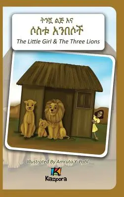 T'nishwa Lij'na Sostu An'Besoch - A kislány és a három oroszlán - Amharai gyermekkönyv - T'nishwa Lij'na Sostu An'Besoch - The Little Girl and The Three Lions - Amharic Children's Book