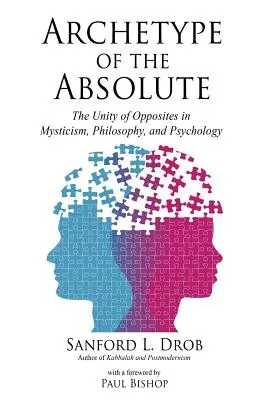 Az abszolútum archetípusa: az ellentétek egysége a misztikában, a filozófiában és a pszichológiában - Archetype of the Absolute: The Unity of Opposites in Mysticism, Philosophy, and Psychology