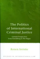 A nemzetközi büntető igazságszolgáltatás politikája - The Politics of International Criminal Justice