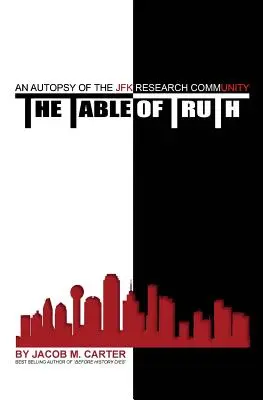 Az igazság asztala: A JFK-kutató közösség boncolása - The Table of Truth: An Autopsy of the JFK Research Community