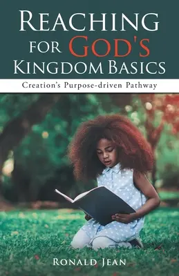 Elérve Isten országának alapjait: A teremtés céltudatos útja - Reaching for God's Kingdom Basics: Creation's Purpose-driven Pathway