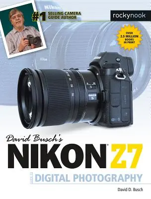 David Busch Nikon Z7 digitális fényképezéshez szóló útmutatója - David Busch's Nikon Z7 Guide to Digital Photography