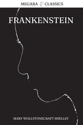 Frankenstein: Vagy a modern Prométheusz - Frankenstein: Or, The Modern Prometheus