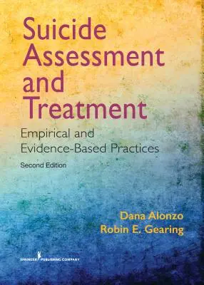 Öngyilkossági értékelés és kezelés: Empirikus és bizonyítékokon alapuló gyakorlatok - Suicide Assessment and Treatment: Empirical and Evidence-Based Practices