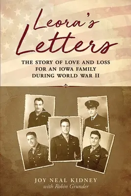 Leora levelei: Egy iowai család szerelmének és veszteségének története a II. világháború alatt - Leora's Letters: The Story of Love and Loss for an Iowa Family During World War II