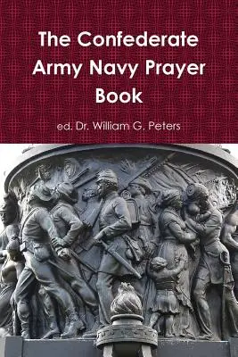 A konföderációs hadsereg haditengerészeti imakönyve - The Confederate Army Navy Prayer Book