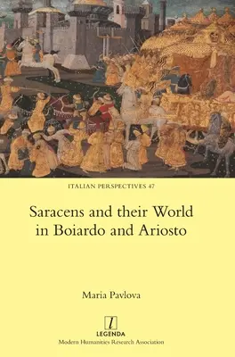 A szaracénok és világuk Boiardóban és Ariostóban - Saracens and their World in Boiardo and Ariosto