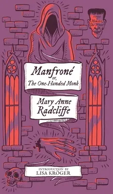 Manfrone; avagy a félkezű szerzetes (Monster, She Wrote) - Manfrone; or, The One-Handed Monk (Monster, She Wrote)