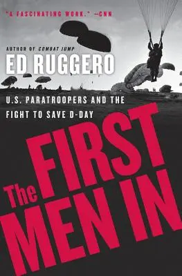 Az első emberek a: Az amerikai ejtőernyősök és a D-nap megmentéséért folytatott küzdelem - The First Men in: US Paratroopers and the Fight to Save D-Day