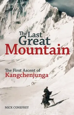 Az utolsó nagy hegy: A Kangchenjunga első megmászása - The Last Great Mountain: The First Ascent of Kangchenjunga