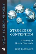 A küzdelem kövei: Afrika gyémántjainak története - Stones of Contention: A History of Africa's Diamonds