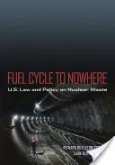 Üzemanyagciklus a semmibe: A nukleáris hulladékkal kapcsolatos amerikai jog és politika - Fuel Cycle to Nowhere: U.S. Law and Policy on Nuclear Waste