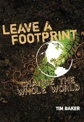 Hagyj egy lábnyomot - Változtasd meg az egész világot - Leave a Footprint - Change the Whole World