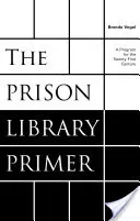 A börtönkönyvtári alapkönyv: Egy program a XXI. századra - The Prison Library Primer: A Program for the Twenty-First Century