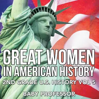 Great Women In American History - 2nd Grade U.S. History Vol 5