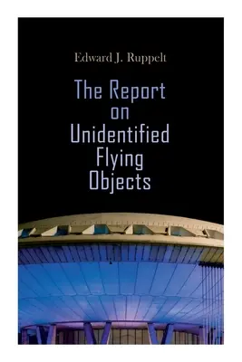 A jelentés az azonosítatlan repülő tárgyakról - The Report on Unidentified Flying Objects