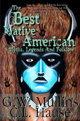 A legjobb indián mítoszok, legendák és népmesék - The Best Native American Myths, Legends, and Folklore