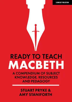 Készen áll a tanításra: Macbeth: A Compendium of Subject Knowledge, Resources and Pedagogy (Tantárgyi ismeretek, források és pedagógiai eszközök gyűjteménye) - Ready to Teach: Macbeth: A Compendium of Subject Knowledge, Resources and Pedagogy