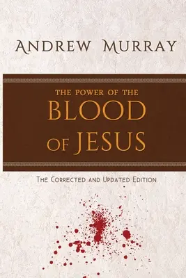Moc Ježíšovy krve: Vydání opravené a doplněné - The Power of the Blood of Jesus: The Corrected and Updated Edition