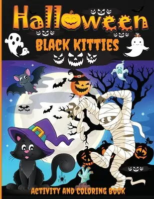 Halloween fekete cicák Activity and Coloring Book: A Spooky Halloween Workbook for Kids Ages 4-8, Coloring Pages, Word Searches, Mazes, Dot-To-Dot Pu - Halloween Black Kitties Activity and Coloring Book: A Spooky Halloween Workbook for Kids Ages 4-8, Coloring Pages, Word Searches, Mazes, Dot-To-Dot Pu