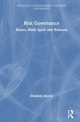 Kockázatkezelés: Elfogultságok, vakfoltok és bónuszok - Risk Governance: Biases, Blind Spots and Bonuses