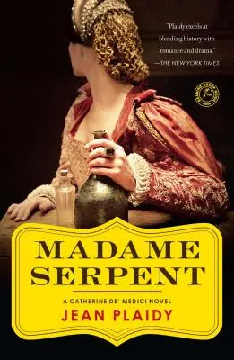 Madame Serpent: Catherine De' Medici regénye - Madame Serpent: A Catherine De' Medici Novel