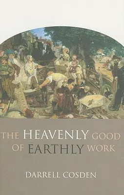 A földi munka mennyei jótéteményei - The Heavenly Good of Earthly Work