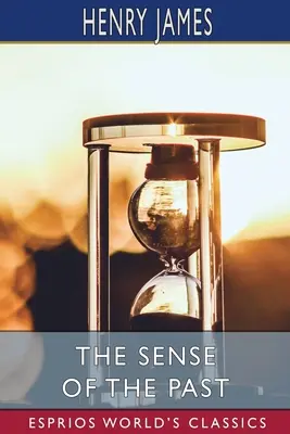 A múlt érzete (Esprios Classics) - The Sense of the Past (Esprios Classics)