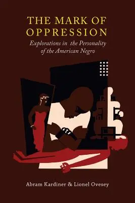 Az elnyomás jele: Az amerikai néger személyiségének feltárása - The Mark of Oppression: Explorations in the Personality of the American Negro