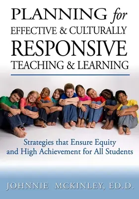 A hatékony és kulturálisan érzékeny tanítás és tanulás tervezése: Az egyenlőséget és a magas szintű teljesítményt biztosító stratégiák - Planning for Effective and Culturally Responsive Teaching and Learning: Strategies that Ensure Equity and High Achievement