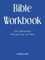 Biblia munkafüzet: Old Testament Volume One (Of Two) - Bible Workbook: Old Testament Volume One (Of Two)