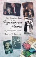 Egy újabb nap a nyugdíjas otthonban: A szív utazása - Just Another Day in the Retirement Home: A Journey of the Heart