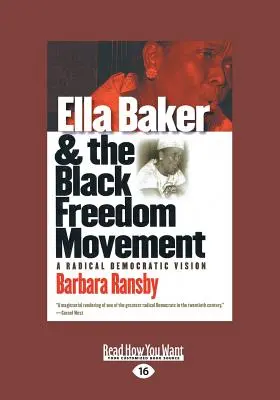 Ella Baker és a fekete szabadságmozgalom: A Radical Democratic Vision (Large Print 16pt) - Ella Baker and the Black Freedom Movement: A Radical Democratic Vision (Large Print 16pt)