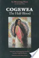 Cogewea, a félvér: A nagy montanai szarvasmarha-ültetvény ábrázolása - Cogewea, the Half Blood: A Depiction of the Great Montana Cattle Range