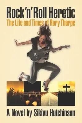 Rock 'n' Roll eretnek: Rory Tharpe élete és története - Rock 'n' Roll Heretic: The Life and Times of Rory Tharpe