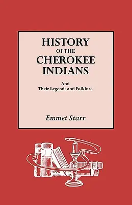 A cherokee indiánok története, legendái és folklórjuk - History of the Cherokee Indians and Their Legends and Folklore