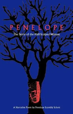 Penelope: A félskalpú nő története - Egy elbeszélő költemény - Penelope: The Story of the Half-Scalped Woman--A Narrative Poem