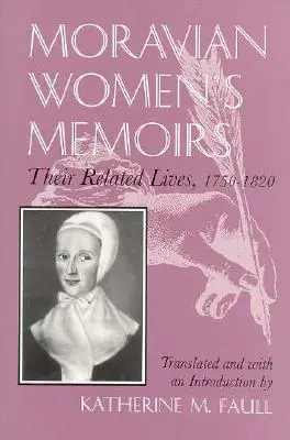 Morva nők emlékiratai: Related Lives, 1750-1820 - Moravian Women's Memoirs: Related Lives, 1750-1820