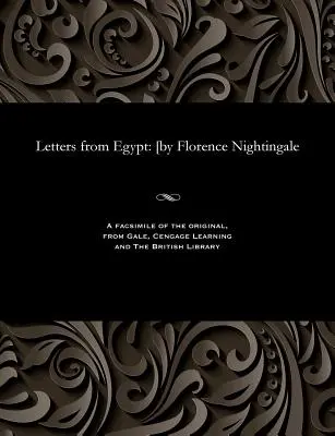 Levelek Egyiptomból: [írta Florence Nightingale - Letters from Egypt: [by Florence Nightingale