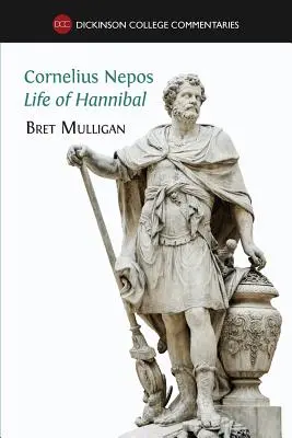 Cornelius Nepos, Hannibál élete: latin szöveg, jegyzetek, térképek, illusztrációk és szószedet - Cornelius Nepos, Life of Hannibal: Latin text, notes, maps, illustrations and vocabulary