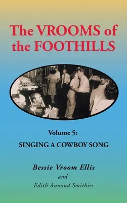 The Vrooms of the Foothills 5. kötet: Énekeljünk egy cowboy dalt - The Vrooms of the Foothills Volume 5: Singing a Cowboy Song