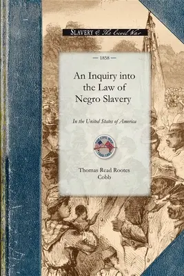 A néger rabszolgaság jogának vizsgálata: A rabszolgaság történeti vázlata. - An Inquiry Into the Law of Negro Slavery: To Which Is Prefixed, an Historical Sketch of Slavery