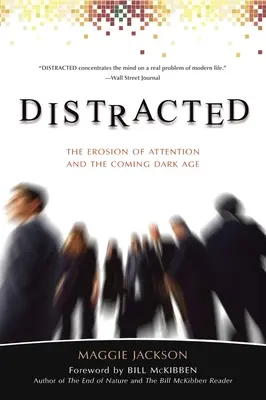 Distracted: A figyelem eróziója és a közelgő sötét korszak - Distracted: The Erosion of Attention and the Coming Dark Age