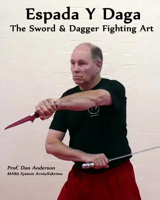 Espada Y Daga: A kard és tőr harcművészet - Espada Y Daga: The Sword & Dagger Fighting Art