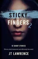 Sticky Fingers 2: További 12 novella - Sticky Fingers 2: Another 12 Short Stories