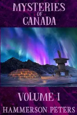 Kanada rejtélyei: I. kötet - Mysteries of Canada: Volume I