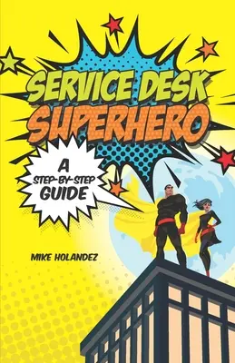 Szervizpult szuperhős: A Step-By-Step Guide - Service Desk Superhero: A Step-By-Step Guide